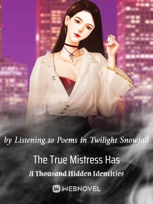 The True Mistress Has A Thousand Hidden Identities The True Mistress Has A Thousand Hidden Identities